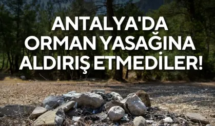 Antalya'da orman yasağına aldırış etmediler! Ateş yakıp çöplerini bıraktılar