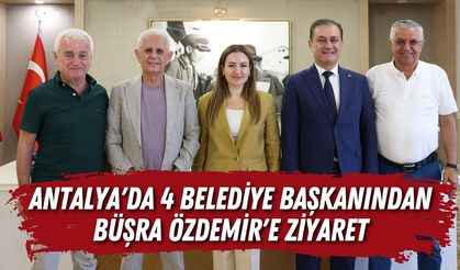 Antalya'da 4 belediye başkanından Büşra Özdemir'e ziyaret