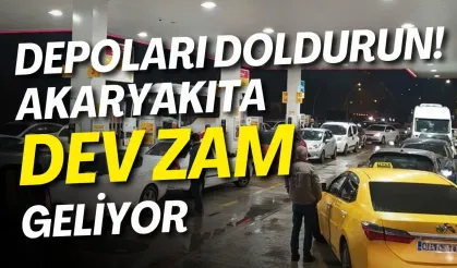 Depoları doldurun! Akaryakıta dev zam geliyor