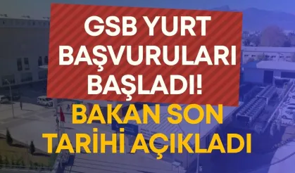 GSB yurt başvuruları başladı! Bakan son tarihi açıkladı