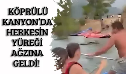 Köprülü Kanyon’da herkesin yüreği ağzına geldi!