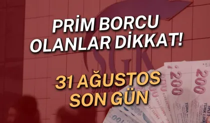 Prim borcu olanlar dikkat! 31 Ağustos son gün