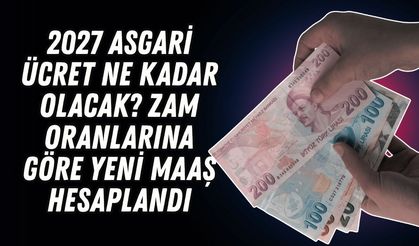 2027 asgari ücret ne kadar olacak? Zam oranlarına göre yeni maaş hesaplandı