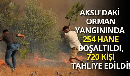 Aksu'daki orman yangınında 254 hane boşaltıldı, 720 kişi tahliye edildi!