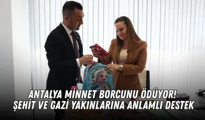 Antalya minnet borcunu ödüyor! Şehit ve gazi yakınlarına anlamlı destek