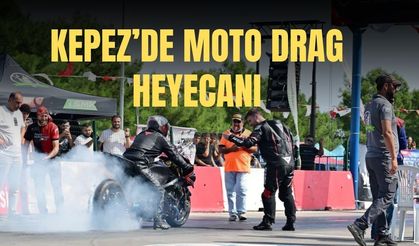 Kepez’de Moto Drag heyecanı: Mesut Kocagöz de pistteydi
