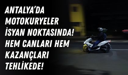 Antalya’da motokuryeler isyan noktasında! Hem canları hem kazançları tehlikede!
