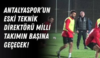 Antalyaspor’un eski teknik direktörü milli takımın başına geçecek!