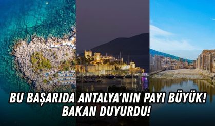 Bu başarıda Antalya'nın payı büyük! Bakan duyurdu!