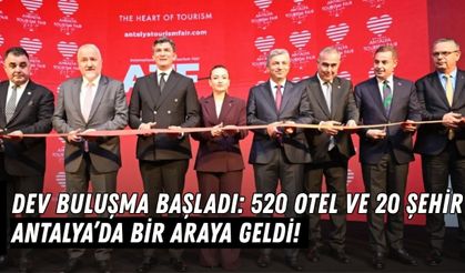 Dev buluşma başladı: 520 otel ve 20 şehir Antalya’da bir araya geldi!