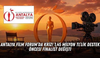 Antalya Film Forum’da kriz! 1,45 milyon TL’lik destek öncesi finalist değişti