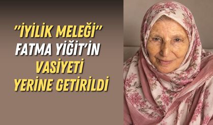 Antalya'da "iyilik meleği" Fatma Yiğit'in vasiyeti yerine getirildi