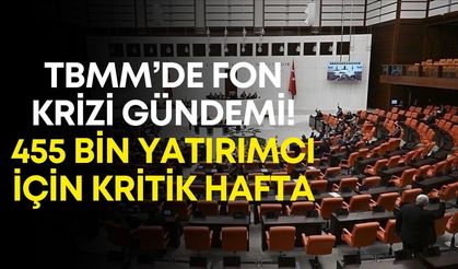 TBMM’de fon krizi gündemi! 455 bin yatırımcı için kritik hafta