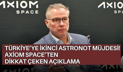 Türkiye’ye ikinci astronot müjdesi! Axiom Space’ten dikkat çeken açıklama