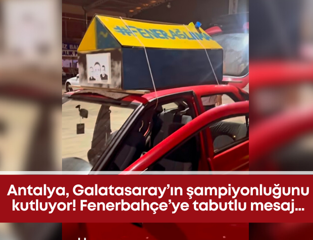 Antalya, Galatasaray’ın şampiyonluğunu kutluyor! Fenerbahçe’ye tabutlu mesaj…