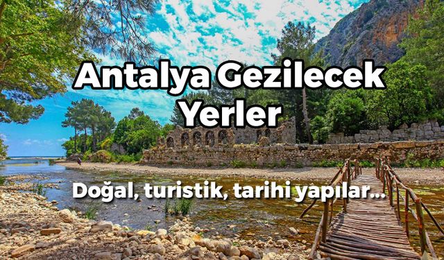 Antalya Gezilecek Yerler: En Güzel 10 Tarihi ve Turistik Yer