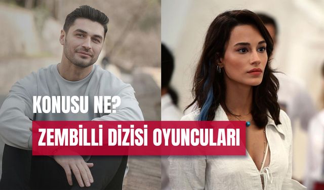 Zembilli Dizisi Oyuncuları Kimdir? Dizinin Konusu ve Çekim Yeri!