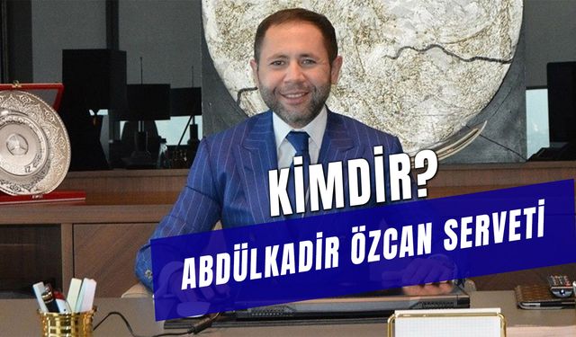 Abdülkadir Özcan Serveti: Eski Petlas Yöneticisi Kim?