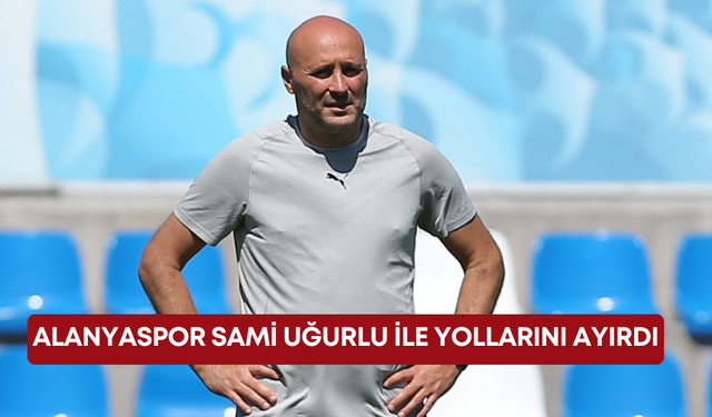 Alanyaspor Sami Uğurlu ile yollarını ayırdı