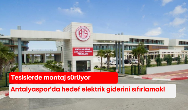 Antalyaspor’da hedef elektrik giderini sıfırlamak! Tesislerde montaj sürüyor