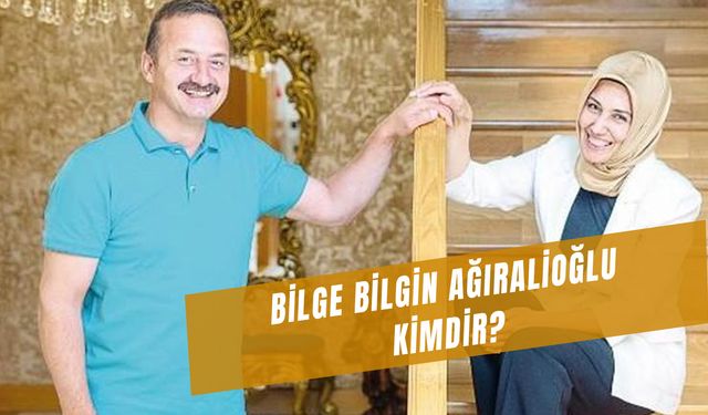 Bilge Bilgin Ağıralioğlu Kimdir? Yavuz Ağıralioğlu’nun Eşinin Mesleği Ne?