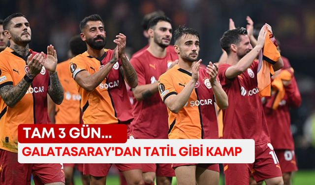 Galatasaray'dan tatil gibi kamp: Tam 3 gün...