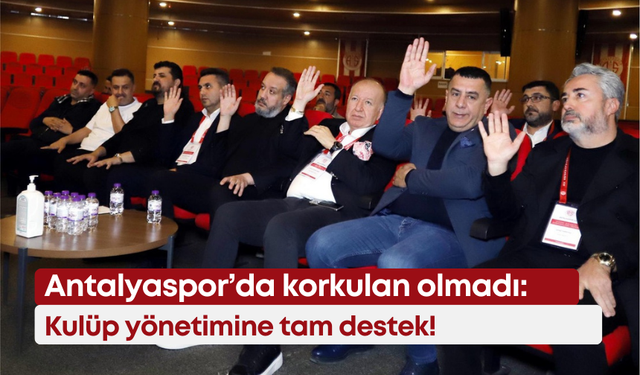 Antalyaspor’da korkulan olmadı: Kulüp yönetimine tam destek!
