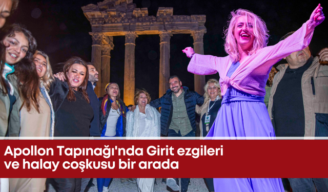 Apollon Tapınağı'nda Girit ezgileri ve halay coşkusu bir arada
