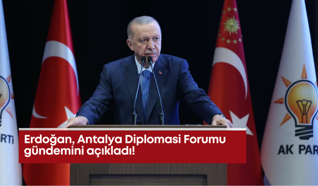 Erdoğan, Antalya Diplomasi Forumu gündemini açıkladı!