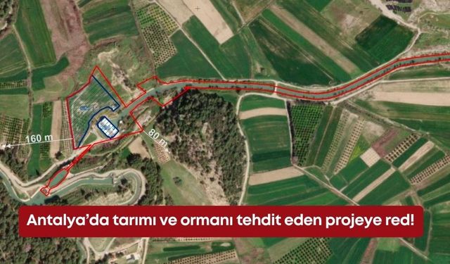 Antalya’da tarımı ve ormanı tehdit eden projeye red!