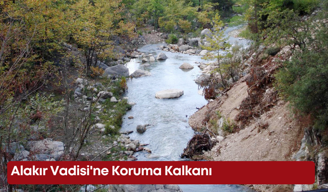 Antalya'da Alakır Vadisi'ne Koruma Kalkanı