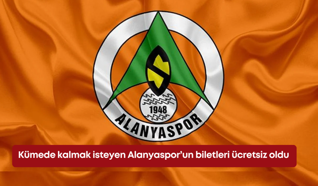 Kümede kalmak isteyen Alanyaspor’un biletleri ücretsiz oldu