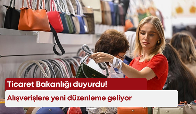 Ticaret Bakanlığı duyurdu! Alışverişlere yeni düzenleme geliyor