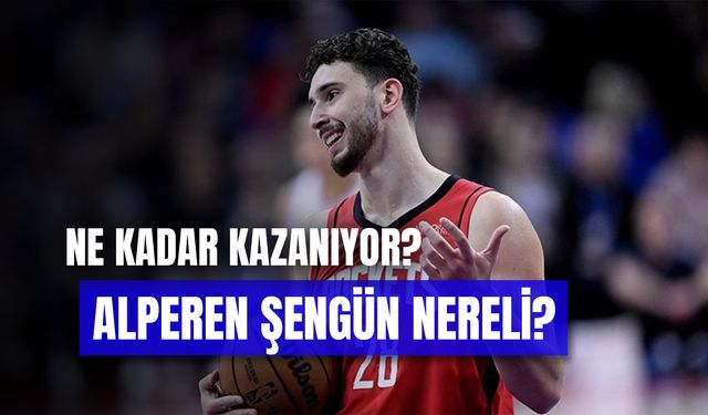 Alperen Şengün Nereli? Ünlü NBA Oyuncusu Ne Kadar Kazanıyor?