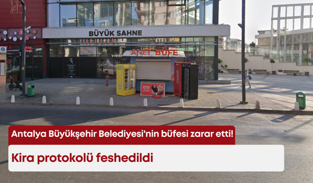 Antalya Büyükşehir Belediyesi'nin büfesi zarar etti! Kira protokolü feshedildi