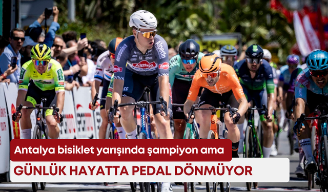 Antalya bisiklet yarışında şampiyon ama günlük hayatta pedal dönmüyor