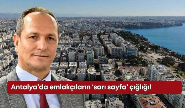 Antalya’da emlakçıların ‘sarı sayfa’ çığlığı!