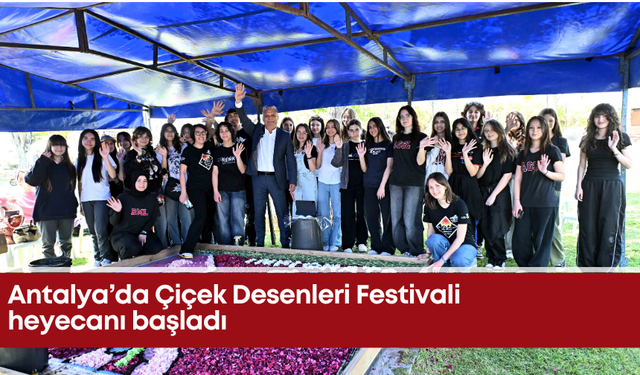 Antalya’da Çiçek Desenleri Festivali heyecanı başladı