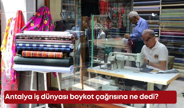 Antalya iş dünyası boykot çağrısına ne dedi?