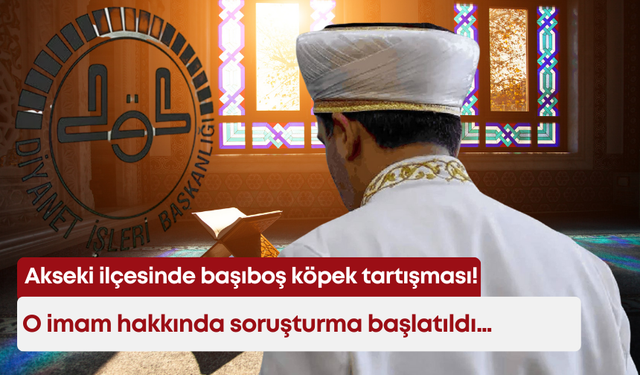 Akseki ilçesinde başıboş köpek tartışması! O imam hakkında soruşturma başlatıldı…