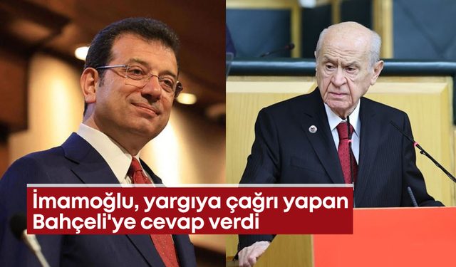 İmamoğlu, yargıya çağrı yapan Bahçeli'ye cevap verdi
