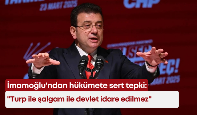 İmamoğlu'ndan hükümete sert tepki: "Turp ile şalgam ile devlet idare edilmez"