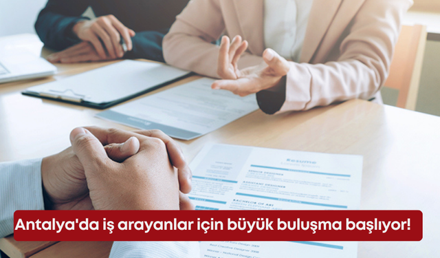 Antalya'da iş arayanlar için büyük buluşma başlıyor!