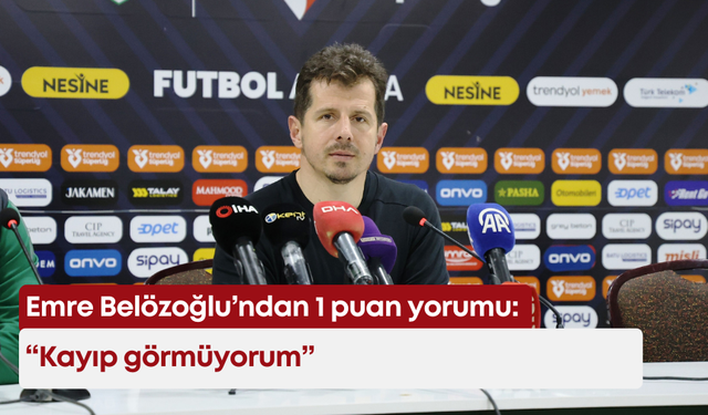 Emre Belözoğlu’ndan 1 puan yorumu: “Kayıp görmüyorum”