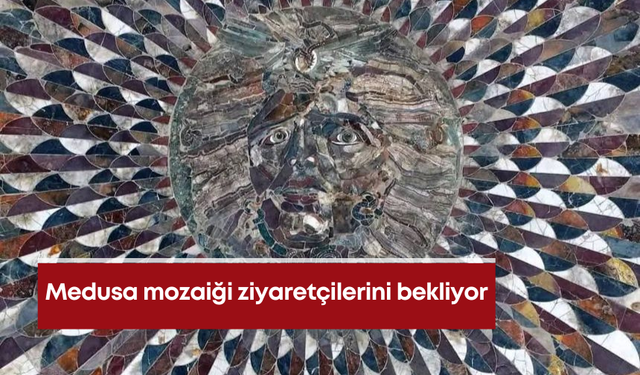 Dünyada eşi benzeri olmayan Medusa mozaiği ziyarete açıldı