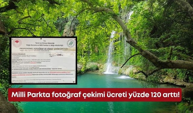 Milli Parkta fotoğraf çekimi ücreti yüzde 120 arttı!