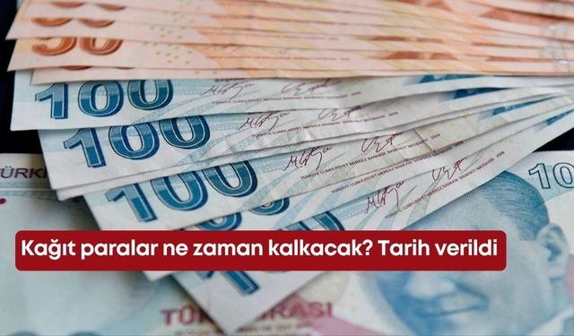 Kağıt paralar ne zaman kalkacak? Tarih verildi