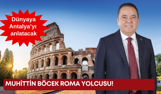 Antalya Büyükşehir Belediye Başkanı Muhittin Böcek, Roma yolcusu