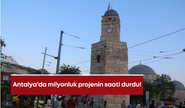 Antalya’da milyonluk projenin saati durdu!