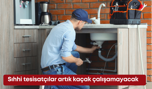 Antalya’da sıhhi tesisatçılar artık kaçak çalışamayacak
